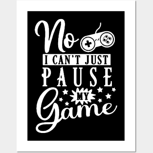 Funny Gamer Quote - No I Can't Just Pause My Game Posters and Art